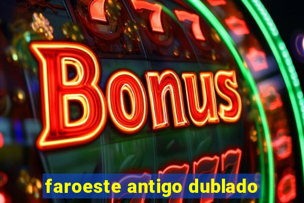 faroeste antigo dublado